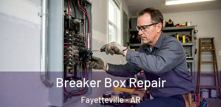  Breaker Box Repair Fayetteville - AR