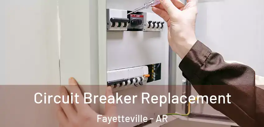  Circuit Breaker Replacement Fayetteville - AR