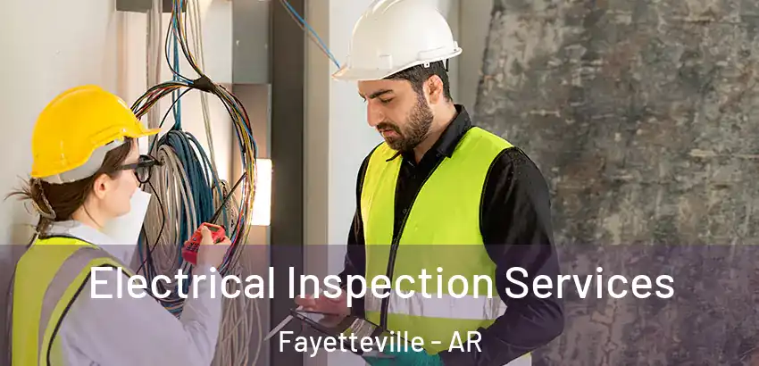 Electrical Inspection Services Fayetteville - AR