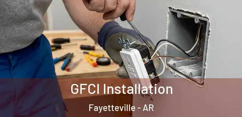 GFCI Installation Fayetteville - AR