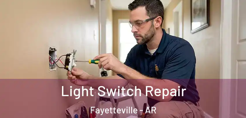  Light Switch Repair Fayetteville - AR