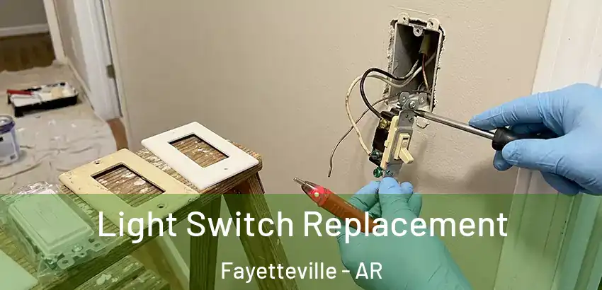  Light Switch Replacement Fayetteville - AR