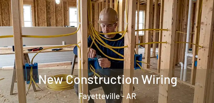  New Construction Wiring Fayetteville - AR