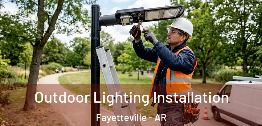  Outdoor Lighting Installation Fayetteville - AR